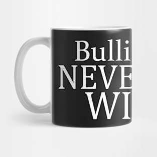 Bullies NEVER Win Mug